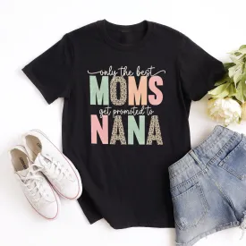 Only The Best Moms Get Promoted Tee